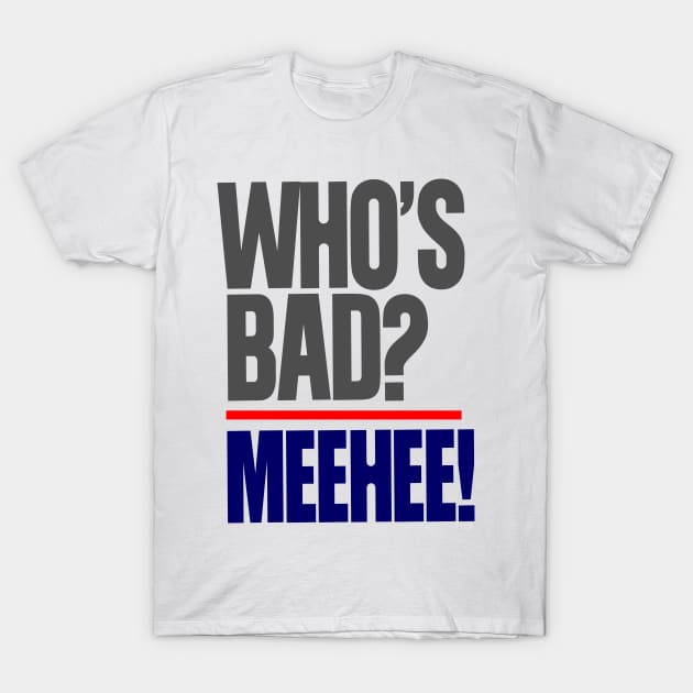 Who's Bad? T-Shirt by Blueprints